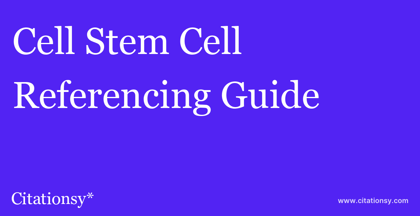 cite Cell Stem Cell  — Referencing Guide